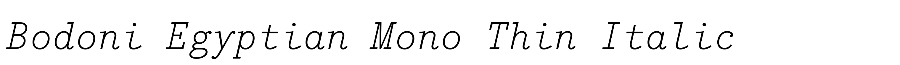 Bodoni Egyptian Mono Thin Italic